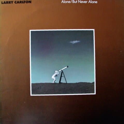 Alone / But Never Alone by Larry Carlton