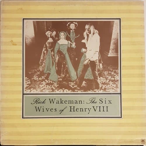 The Six Wives Of Henry VIII by Rick Wakeman